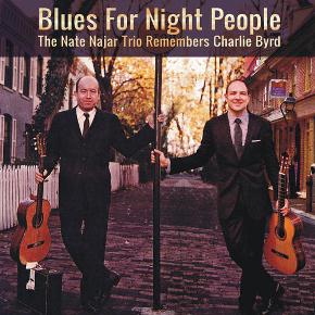 Blues for Night People: The Nate Najar Trio Remembers Charlie Byrd